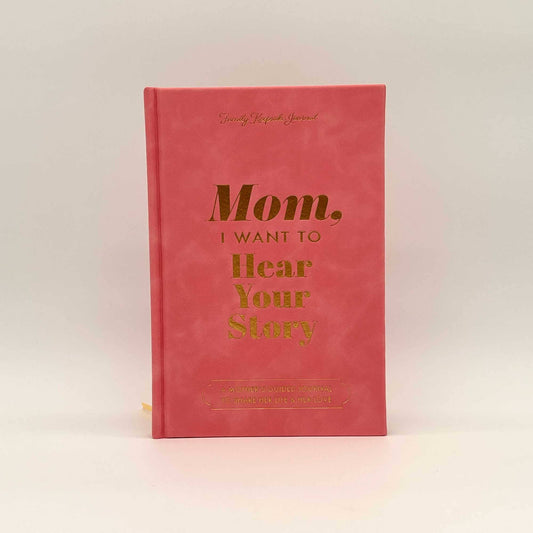 Mom, I Want to Hear Your Story - Heirloom Edition
