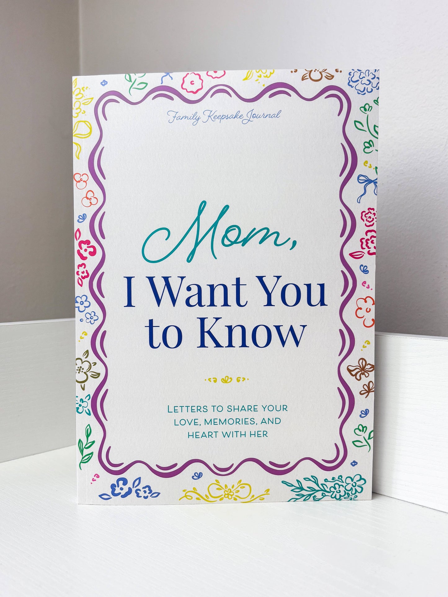 Mom, I Want You to Know