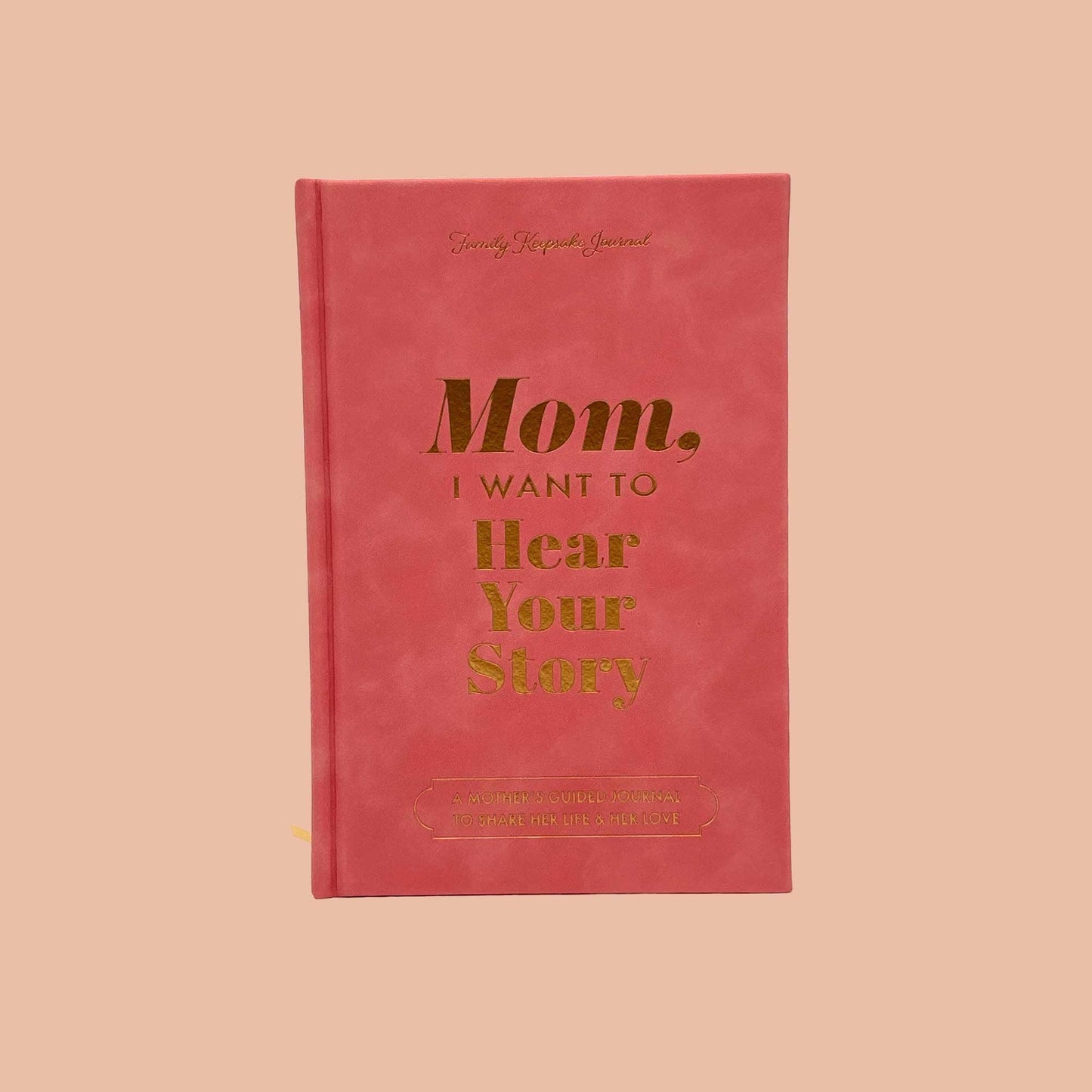 Mom, I Want to Hear Your Story - Heirloom Edition