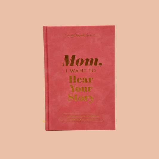 Mom, I Want to Hear Your Story - Heirloom Edition